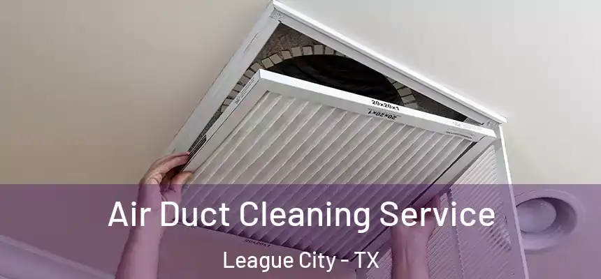  Air Duct Cleaning Service League City - TX