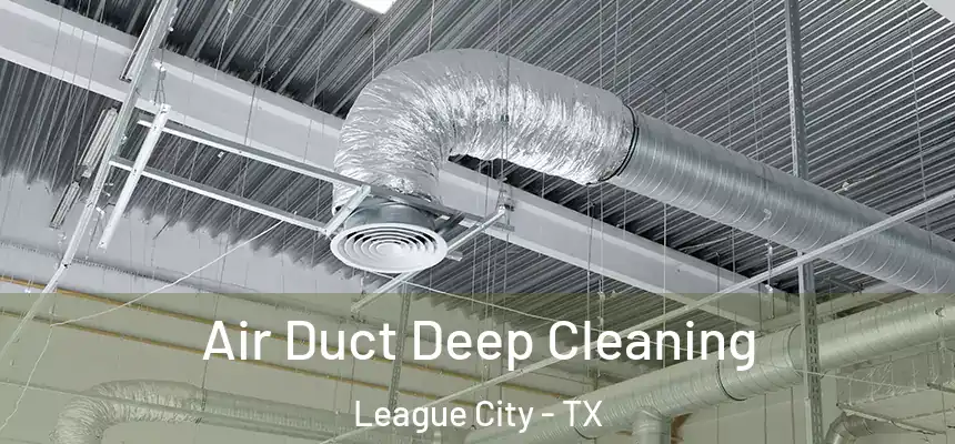 Air Duct Deep Cleaning League City - TX