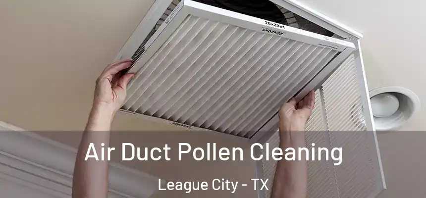  Air Duct Pollen Cleaning League City - TX