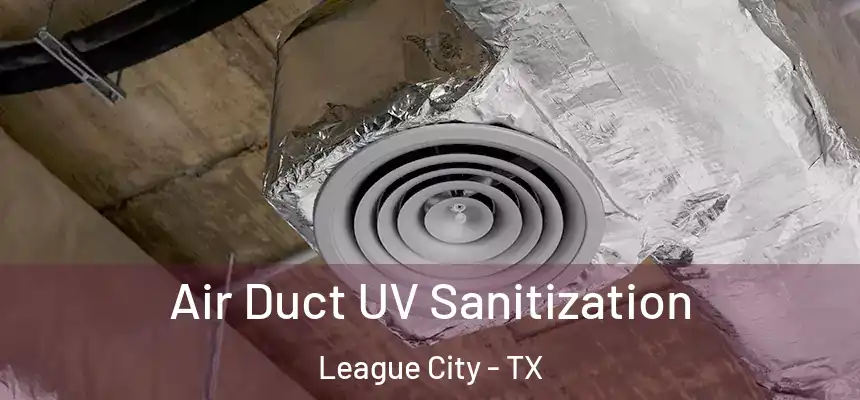  Air Duct UV Sanitization League City - TX