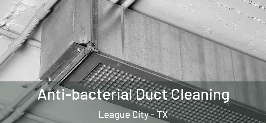  Anti-bacterial Duct Cleaning League City - TX