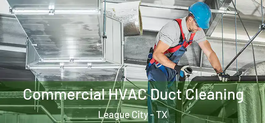  Commercial HVAC Duct Cleaning League City - TX