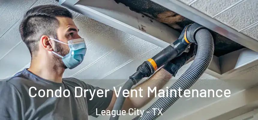 Condo Dryer Vent Maintenance League City - TX