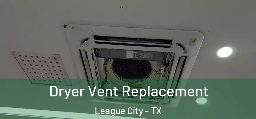 Dryer Vent Replacement League City - TX