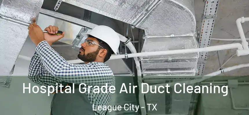  Hospital Grade Air Duct Cleaning League City - TX