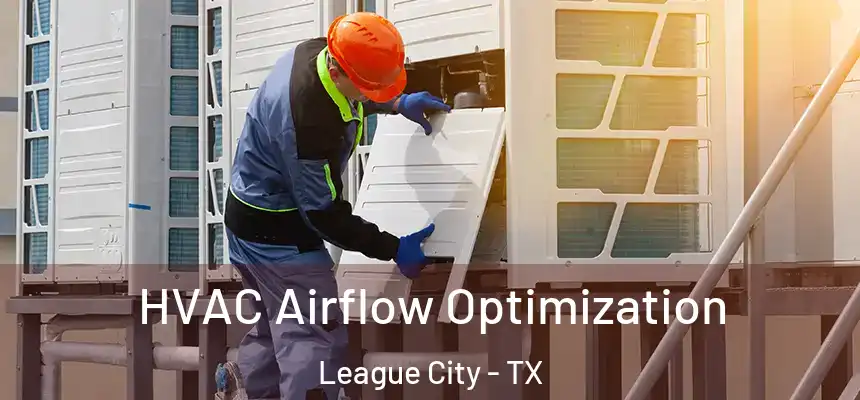  HVAC Airflow Optimization League City - TX