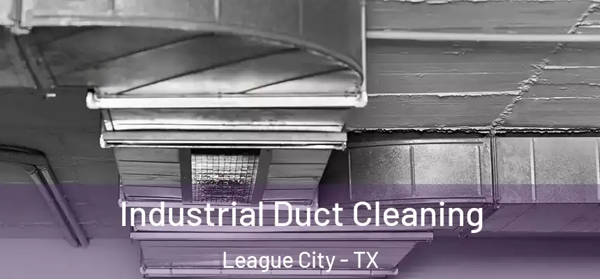  Industrial Duct Cleaning League City - TX
