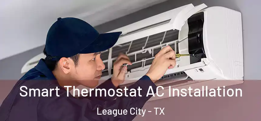  Smart Thermostat AC Installation League City - TX