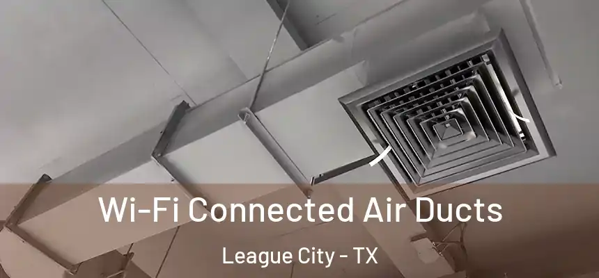 Wi-Fi Connected Air Ducts League City - TX